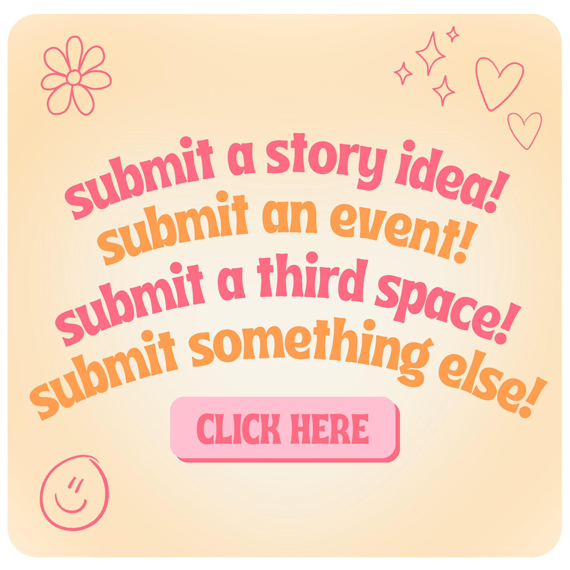 Submit a story, event, third space or something else